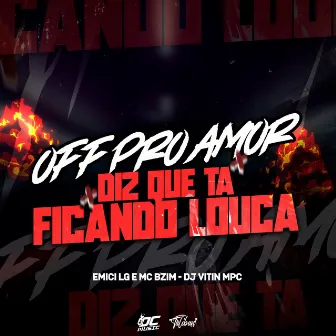 Off pro Amor X Diz Que Ta Ficando Louca by DJ Vitin MPC