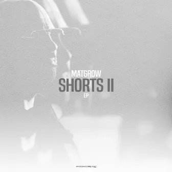 SHORTS II by MatGrow