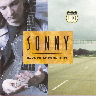 South Of I-10 by Sonny Landreth