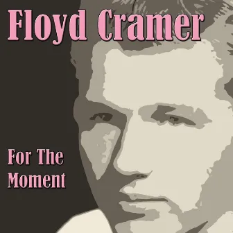 For The Moment by Floyd Cramer