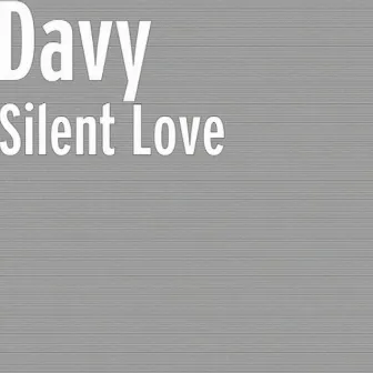 Silent Love by Davy