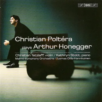 Honegger: Cello Concerto / Cello Sonata / Cello Sonatina / Sonatina for Violin and Cello by Arthur Honegger