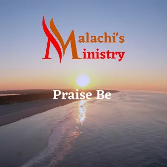 Praise Be by Malachi's Ministry