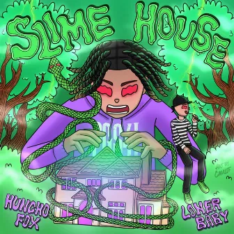 Slime House by Huncho Fox