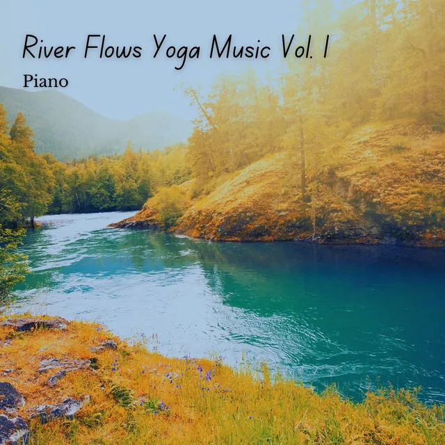 Piano: River Flows Yoga Music Vol. 1