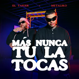 Más Nunca Tú la Tocas by El Metaliko