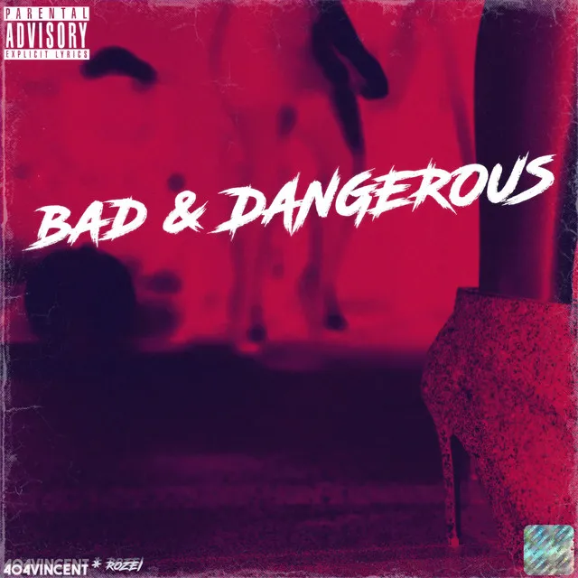 Bad and Dangerous