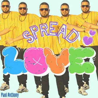 Spread Love by Paul Anthony