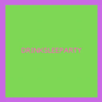 DRINKSLEEPARTY by BTOPENT