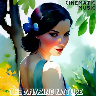 The Amazing Nature by Cinematic Music