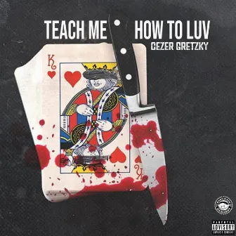 Teach Me How to Luv by Cezer Gretzky