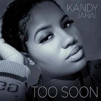 Too Soon by Kandy Janai