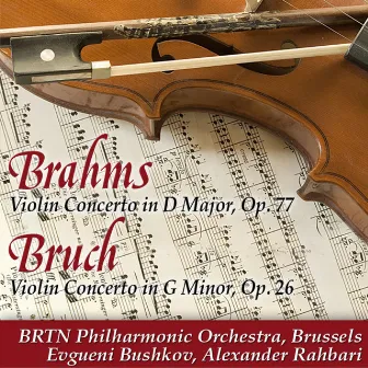 Brahms: Violin Concerto in D Major, Op. 77 - Bruch: Violin Concerto in G Minor, Op. 26 by BRTN Philharmonic Orchestra, Brussels