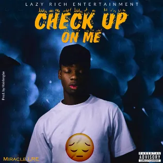 Check up on me by Miracle LRE