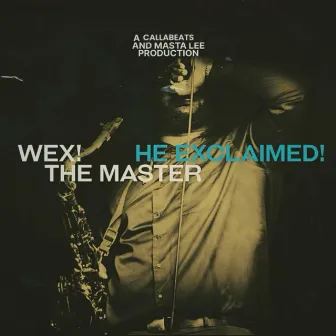 HE EXCLAIMED! by WEX! the Master