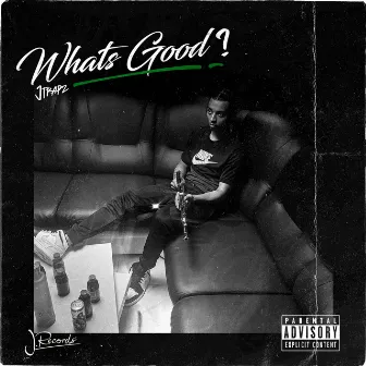 Whats Good by Jtrapz