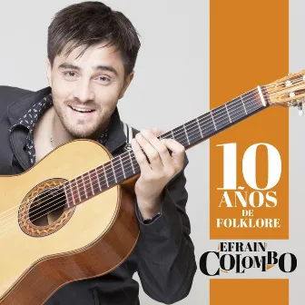 10 Años de Folklore by Efrain Colombo