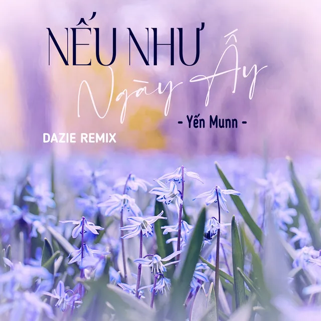 Nếu Như Ngày Ấy (DAZIE Remix)