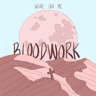 BloodWork by Shyne On Me