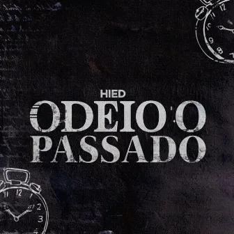 Odeio o Passado by Hied