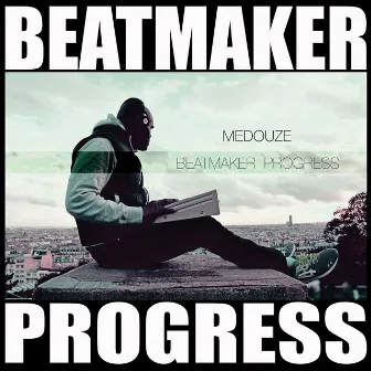 Beatmaker Progress by Medouze