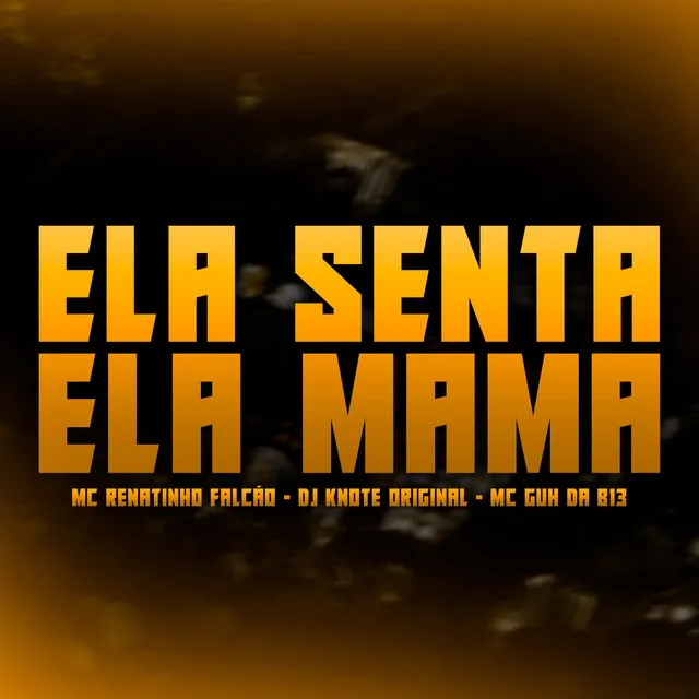 Ela Senta, Ela Mama