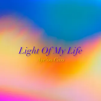 Light of My Life by Aye'oo Cass