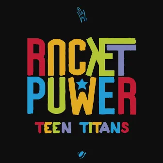 Teen Titans by Rocket Power