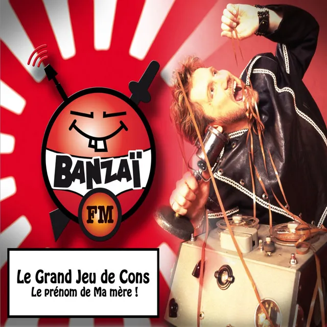 Le grand jeu de cons: : Le prénom de ma mère ! - Banzaï FM