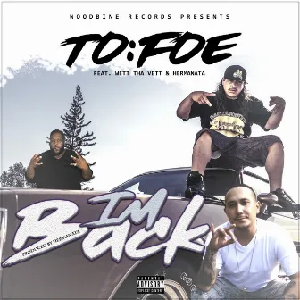 I'm Back (feat. Wett tha Vett & Hermanata) by To Foe