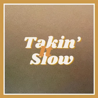 Takin' It Slow by Unknown Artist