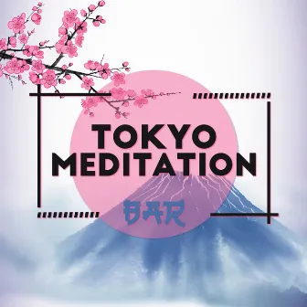 Tokyo Meditation Bar (Relaxing Japanese Ambient Music) by Mindfullness Meditation