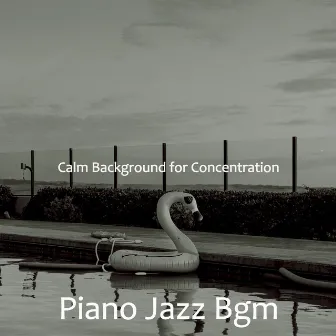 Calm Background for Concentration by Piano Jazz Bgm