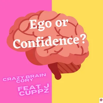 Ego or Confidence? by Crazy Brain Cory