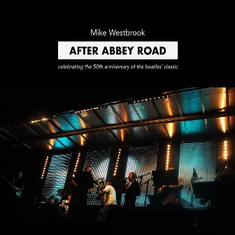 After Abbey Road: Celebrating the 50th Anniversary of The Beatles' Classic (Live) by Mike Westbrook