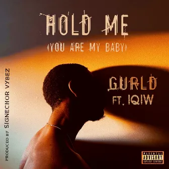 Hold Me (You Are My Baby) by Gurld