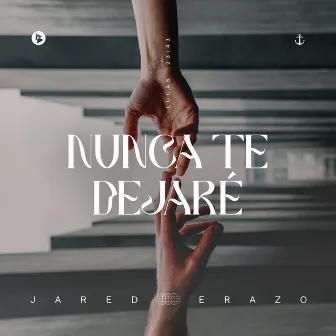 Nunca Te Dejaré by Jared Erazo