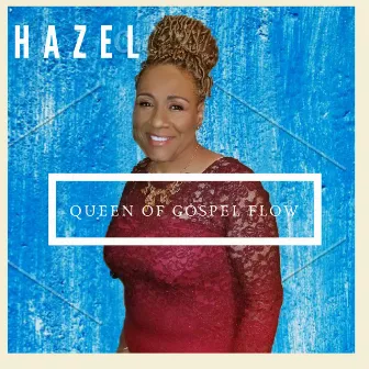 Queen of Gospel Flow by Hazel