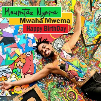 Mwaha Mwema, Happy BirthDay by Moumtaz Nyora