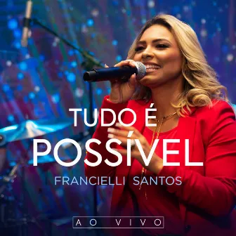 Tudo é Possível (Ao Vivo) by Francielli Santos