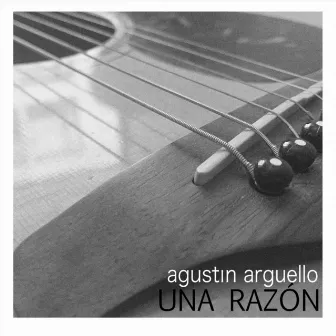 Una Razón by Agustin Arguello