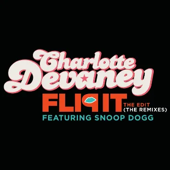 Flip It (The Edit) [The Remixes] by Charlotte Devaney