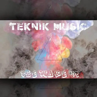 The Wake Up by Teknik Music