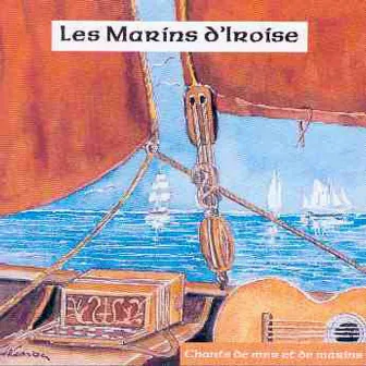 Chants de mer et de marins - Keltia Musique by Les Marins D'Iroise