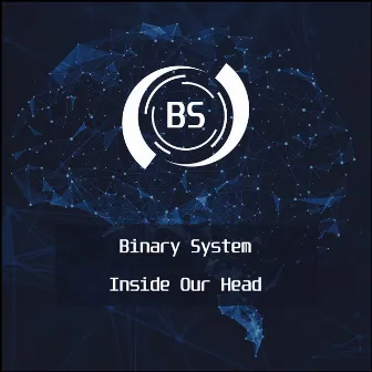 Inside Our Head by Binary System