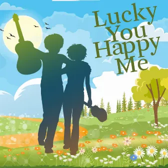 Lucky You - Happy Me by Steve Mushrush