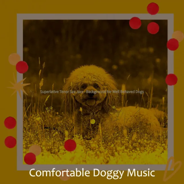 Superlative Tenor Sax Jazz - Background for Well Behaved Dogs