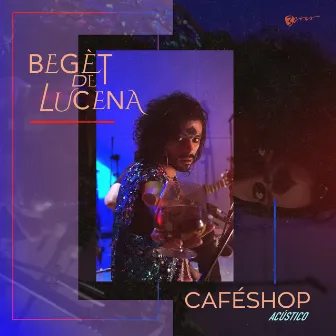 Cafeshop (Acústico) by Begèt De Lucena