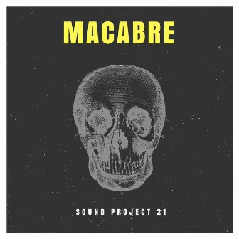 Macabre by Sound Project 21