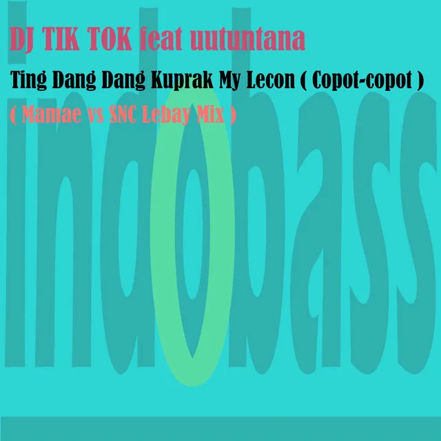 Ting Dang Dang Kuprak My Lecon ( Copot - Copot ) - Mamae vs SNC Remix